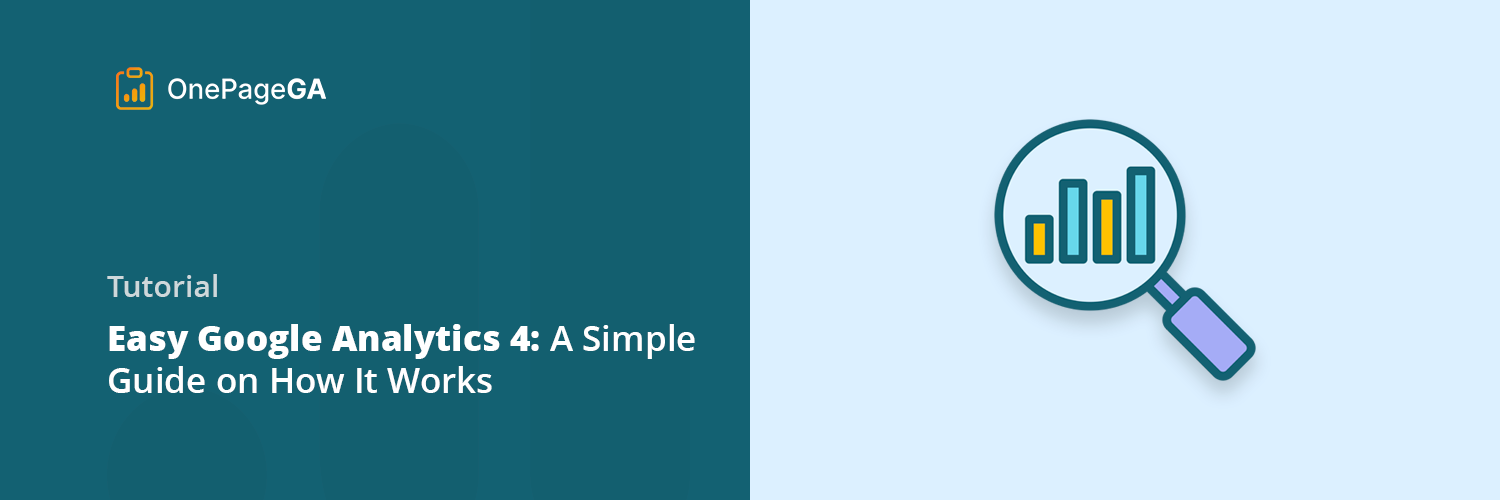 Easy Google Analytics 4: A Simple Guide on How It Works